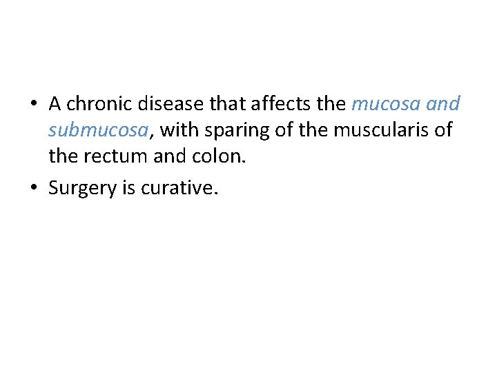  • A chronic disease that affects the mucosa and submucosa, with sparing of