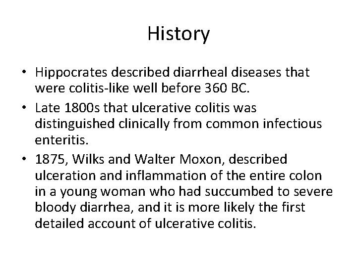 History • Hippocrates described diarrheal diseases that were colitis-like well before 360 BC. •