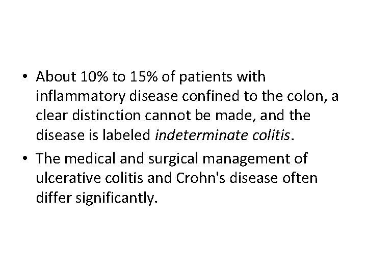  • About 10% to 15% of patients with inflammatory disease confined to the