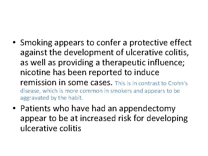  • Smoking appears to confer a protective effect against the development of ulcerative