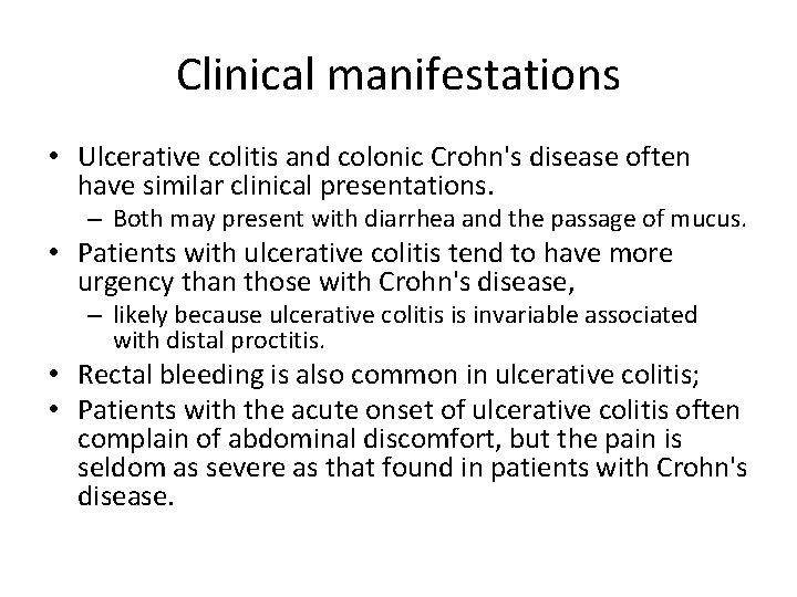 Clinical manifestations • Ulcerative colitis and colonic Crohn's disease often have similar clinical presentations.