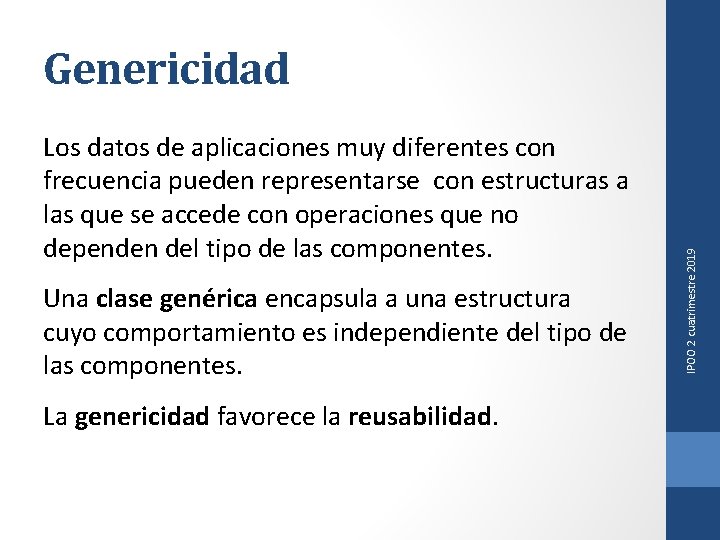 Los datos de aplicaciones muy diferentes con frecuencia pueden representarse con estructuras a las