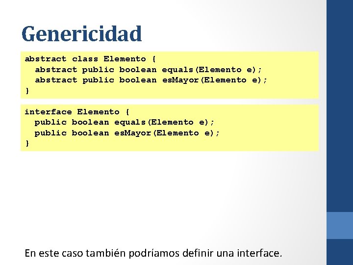 Genericidad abstract class Elemento { abstract public boolean equals(Elemento e); abstract public boolean es.