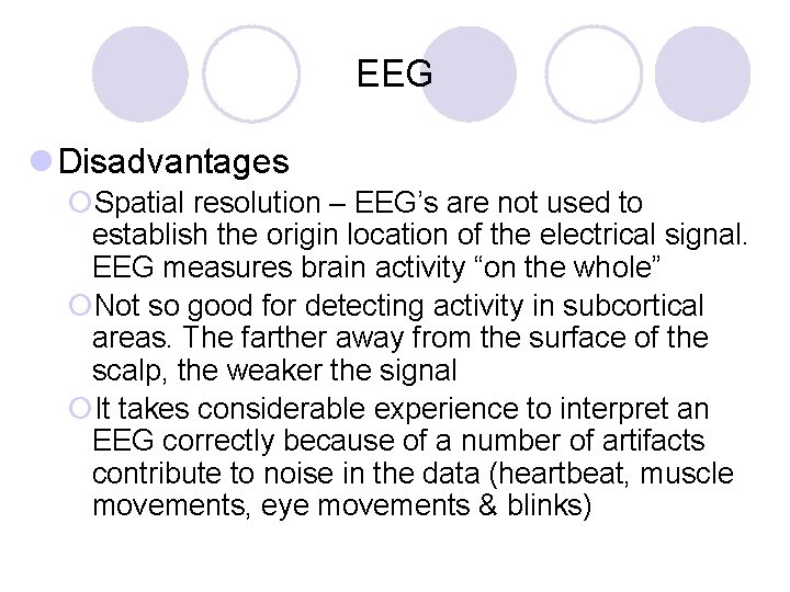 EEG l Disadvantages ¡Spatial resolution – EEG’s are not used to establish the origin