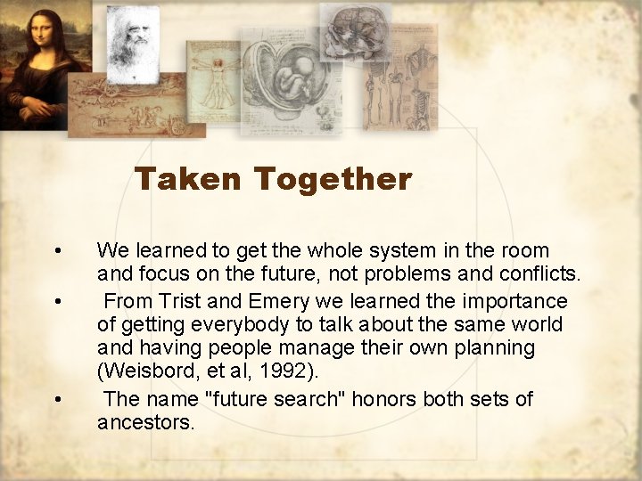 Taken Together • • • We learned to get the whole system in the