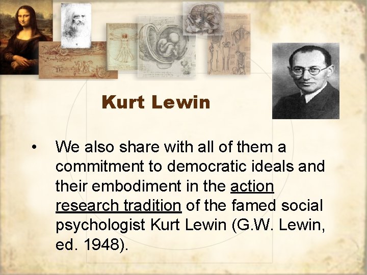 Kurt Lewin • We also share with all of them a commitment to democratic