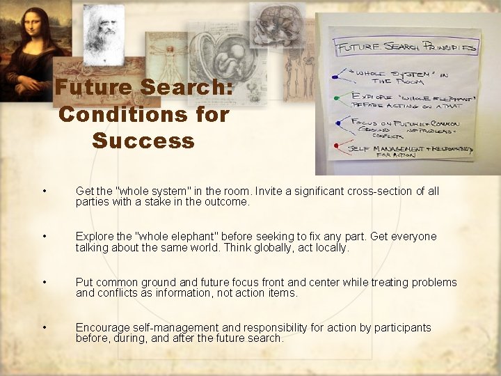 Future Search: Conditions for Success • Get the "whole system" in the room. Invite