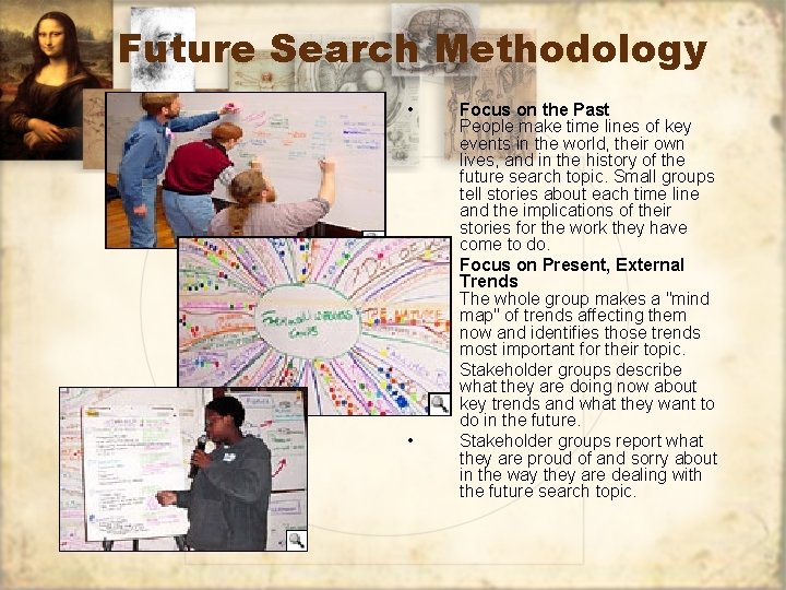 Future Search Methodology • • Focus on the Past People make time lines of