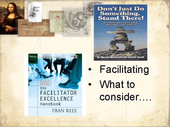  • Facilitating • What to consider…. 