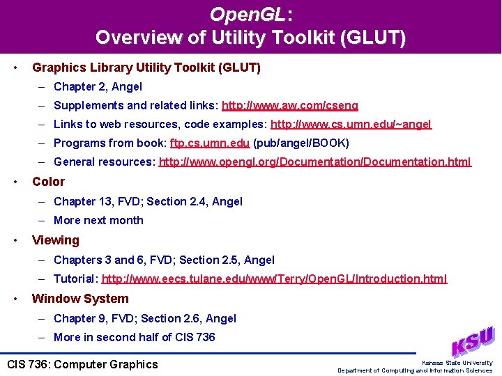 Open. GL: Overview of Utility Toolkit (GLUT) • Graphics Library Utility Toolkit (GLUT) –