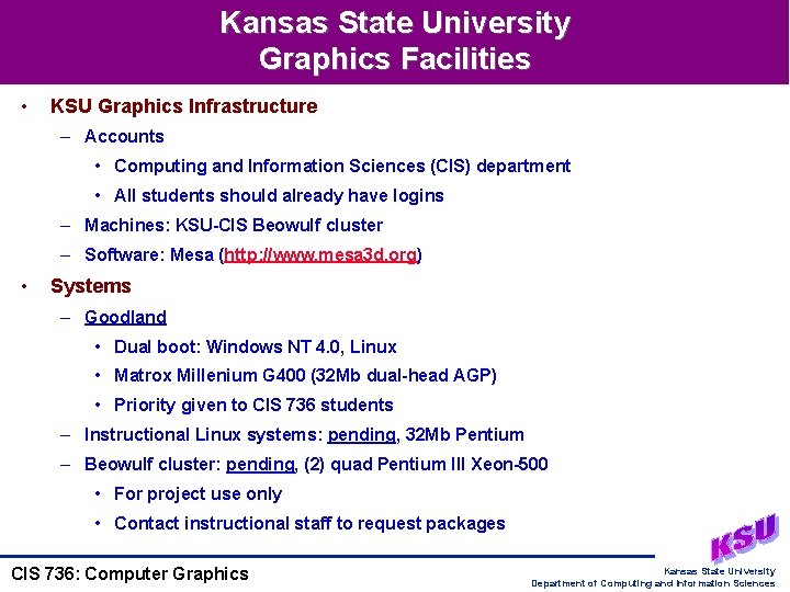 Kansas State University Graphics Facilities • KSU Graphics Infrastructure – Accounts • Computing and