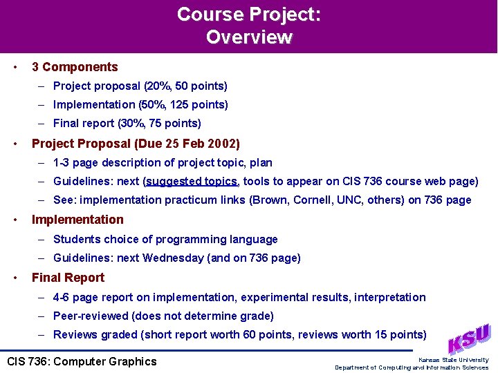 Course Project: Overview • 3 Components – Project proposal (20%, 50 points) – Implementation