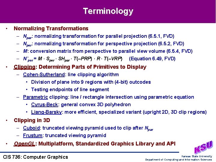 Terminology • Normalizing Transformations – Npar: normalizing transformation for parallel projection (6. 5. 1,
