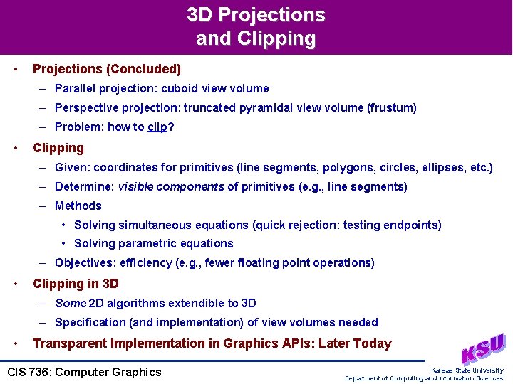 3 D Projections and Clipping • Projections (Concluded) – Parallel projection: cuboid view volume