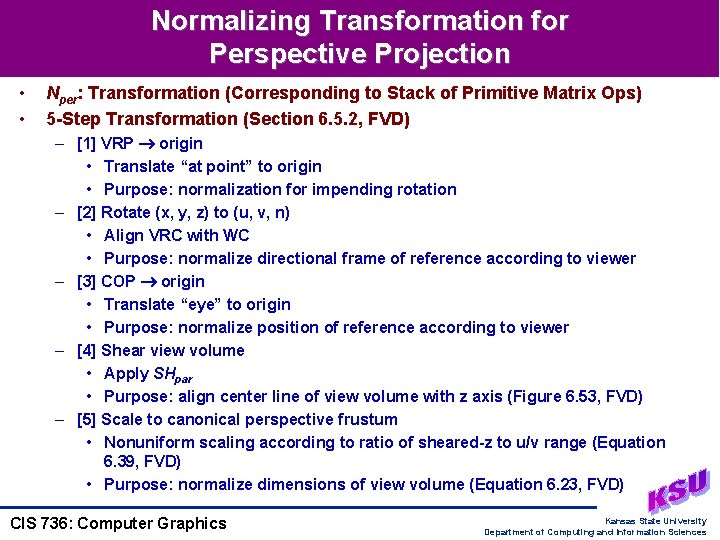 Normalizing Transformation for Perspective Projection • • Nper: Transformation (Corresponding to Stack of Primitive