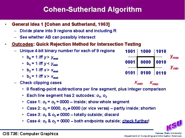 Cohen-Sutherland Algorithm • General Idea 1 [Cohen and Sutherland, 1963] – Divide plane into
