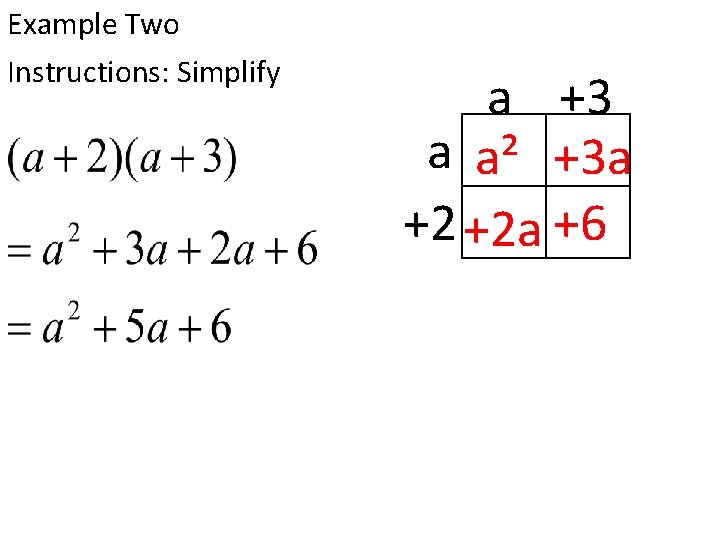 Example Two Instructions: Simplify a +3 a a² +3 a +2 +2 a +6