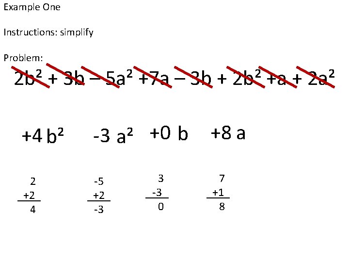 Example One Instructions: simplify Problem: 2 b² + 3 b – 5 a² +7