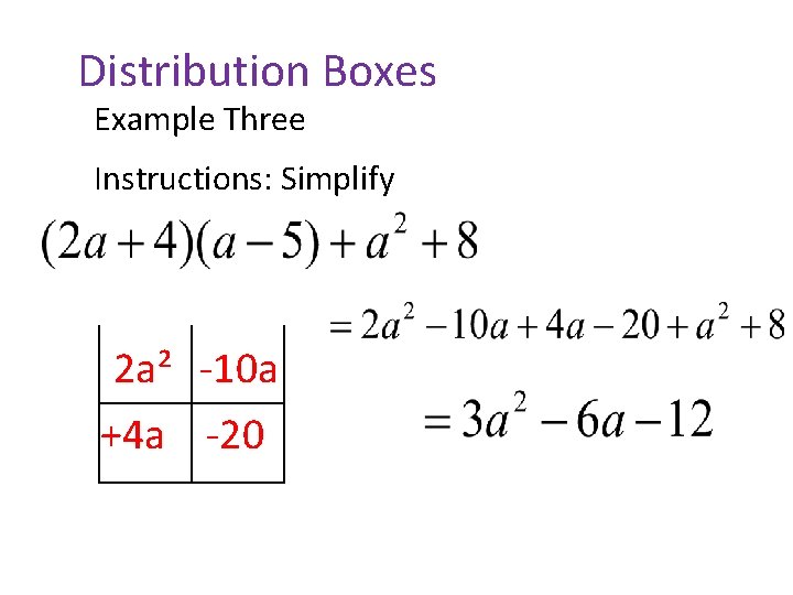 Distribution Boxes Example Three Instructions: Simplify a -5 2 a 2 a² +4 a