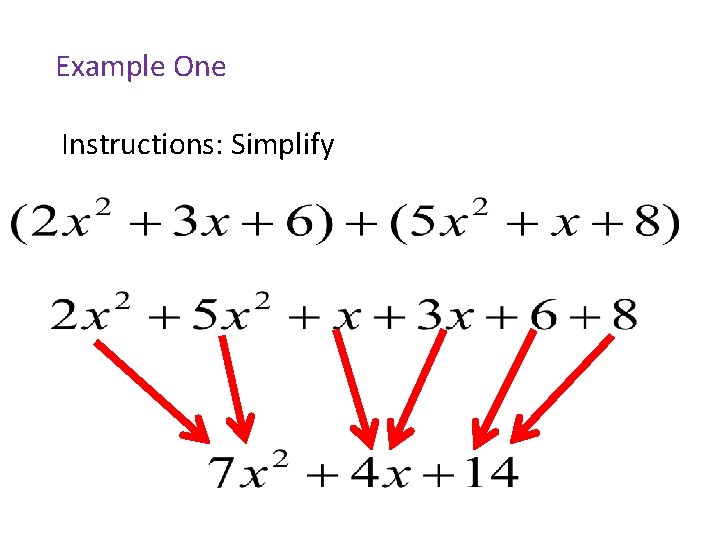 Example One Instructions: Simplify 