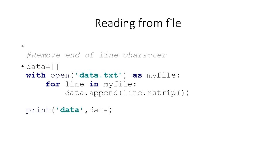 Reading from file • #Remove end of line character • data=[] with open('data. txt')