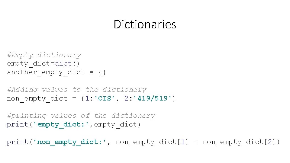 Dictionaries #Empty dictionary empty_dict=dict() another_empty_dict = {} #Adding values to the dictionary non_empty_dict = Dictionaries #Empty dictionary empty_dict=dict() another_empty_dict = {} #Adding values to the dictionary non_empty_dict =