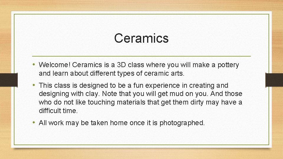 Ceramics • Welcome! Ceramics is a 3 D class where you will make a