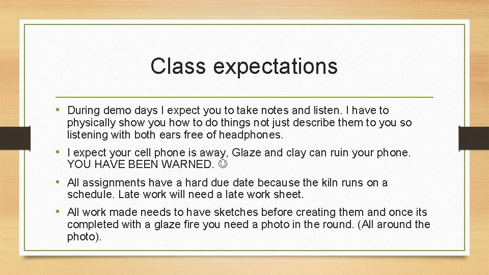 Class expectations • During demo days I expect you to take notes and listen.