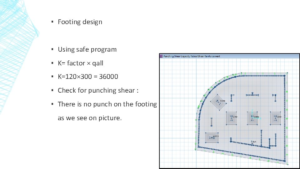 ▪ Footing design ▪ Using safe program ▪ K= factor × qall ▪ K=120×