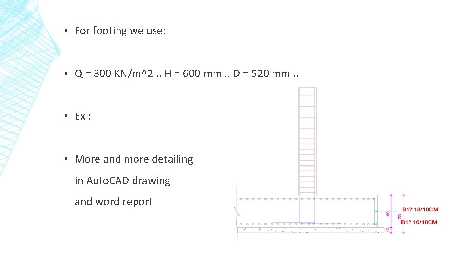 ▪ For footing we use: ▪ Q = 300 KN/m^2. . H = 600