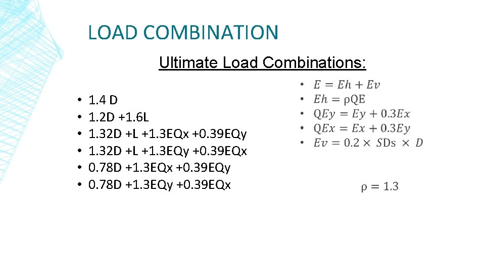 LOAD COMBINATION Ultimate Load Combinations: • • • 1. 4 D 1. 2 D
