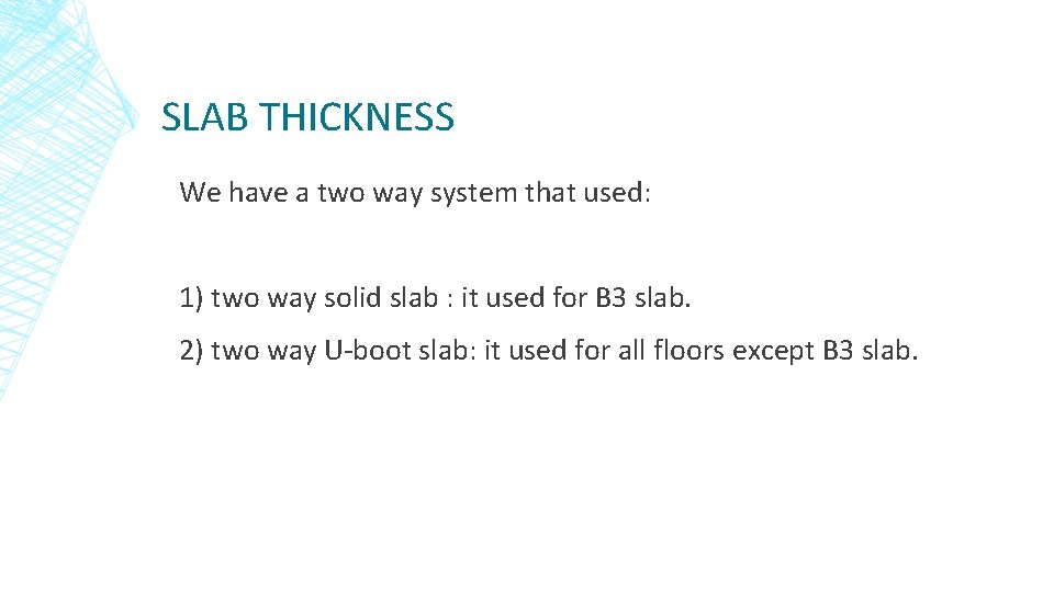SLAB THICKNESS We have a two way system that used: 1) two way solid