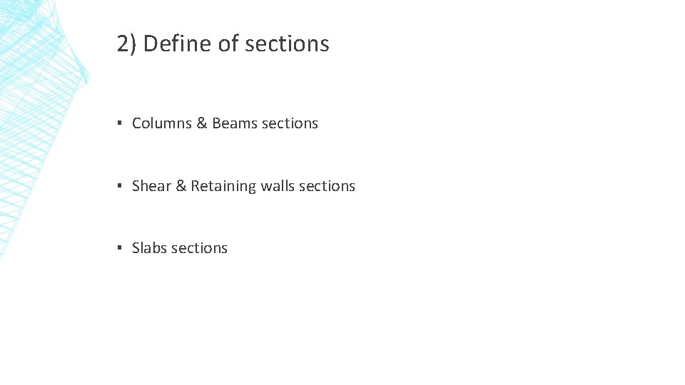 2) Define of sections ▪ Columns & Beams sections ▪ Shear & Retaining walls
