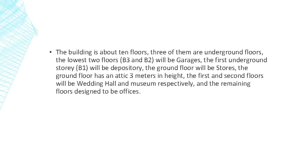 ▪ The building is about ten floors, three of them are underground floors, the