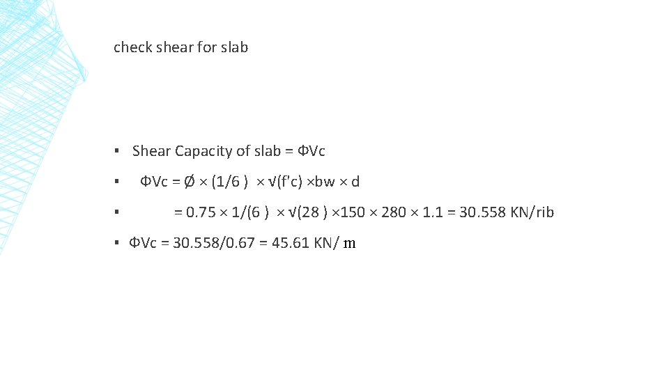 check shear for slab ▪ Shear Capacity of slab = ФVc ▪ ▪ ФVc