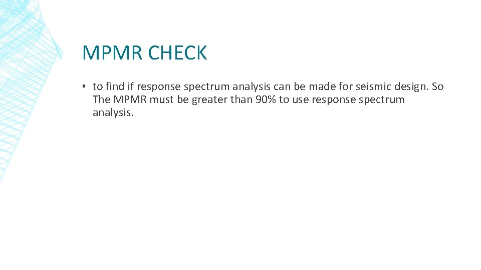 MPMR CHECK ▪ to find if response spectrum analysis can be made for seismic