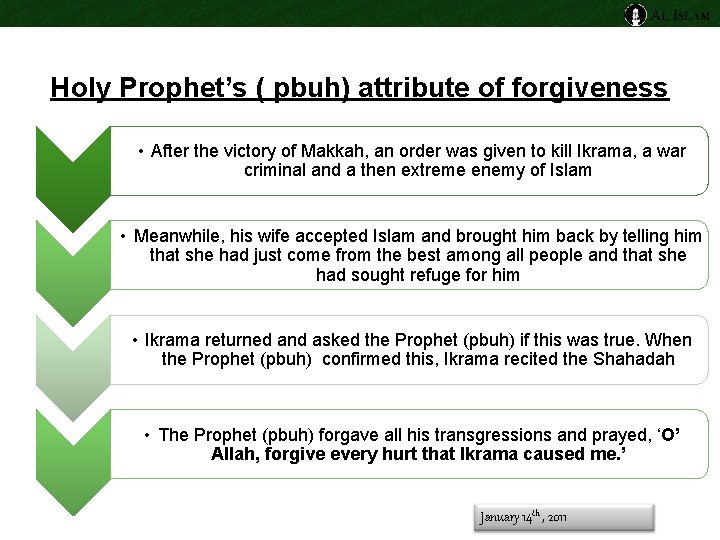 Holy Prophet’s ( pbuh) attribute of forgiveness • After the victory of Makkah, an