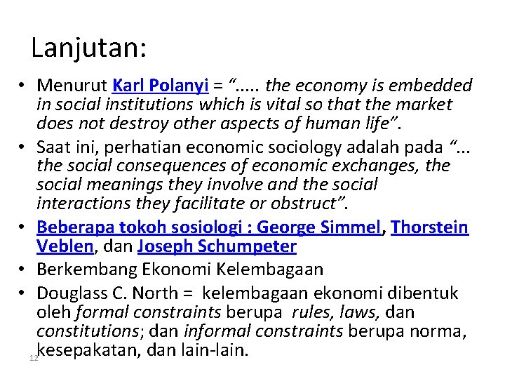 Lanjutan: • Menurut Karl Polanyi = “. . . the economy is embedded in