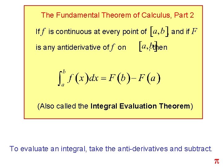 The Fundamental Theorem of Calculus, Part 2 If f is continuous at every point