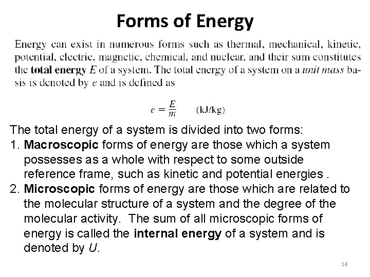 Forms of Energy The total energy of a system is divided into two forms: Forms of Energy The total energy of a system is divided into two forms: