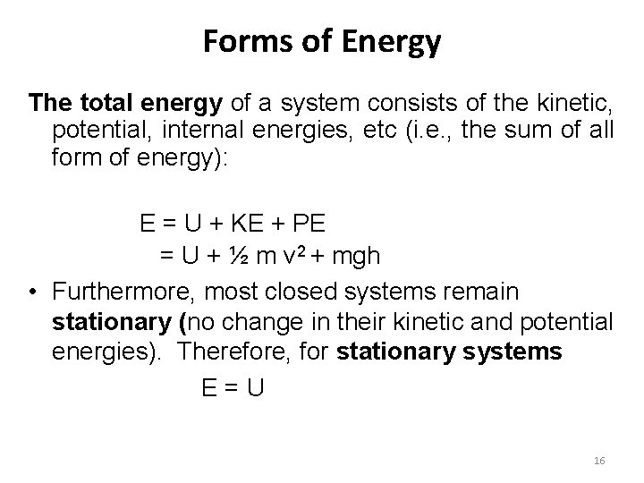 Forms of Energy The total energy of a system consists of the kinetic, potential, Forms of Energy The total energy of a system consists of the kinetic, potential,