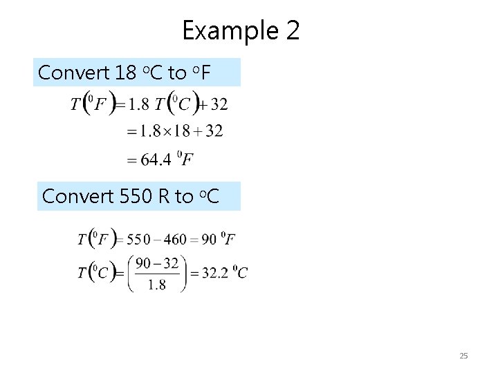 Example 2 Convert 18 o. C to o. F Convert 550 R to o. Example 2 Convert 18 o. C to o. F Convert 550 R to o.