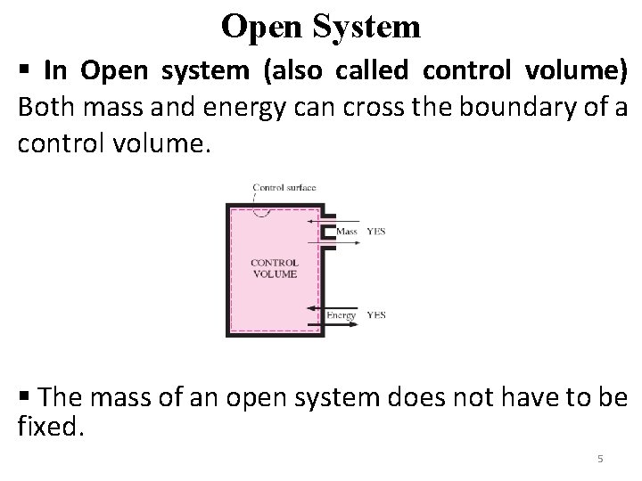 Open System § In Open system (also called control volume) Both mass and energy Open System § In Open system (also called control volume) Both mass and energy