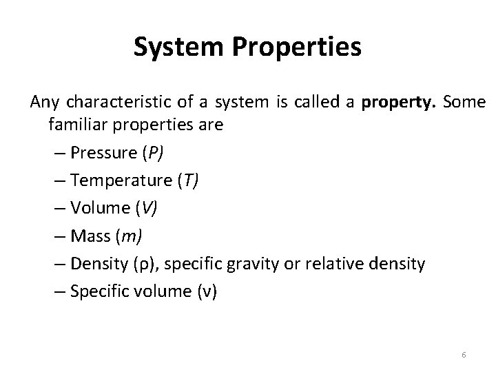 System Properties Any characteristic of a system is called a property. Some familiar properties System Properties Any characteristic of a system is called a property. Some familiar properties