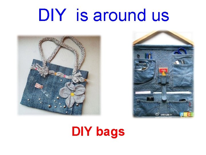 DIY is around us DIY bags 