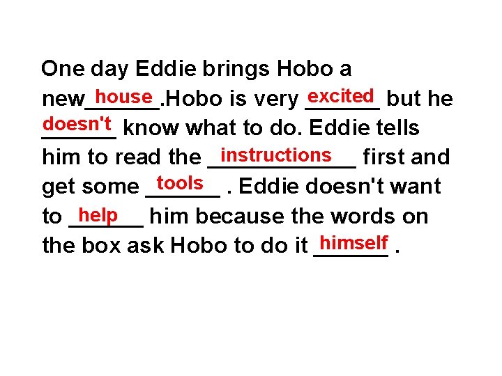 One day Eddie brings Hobo a excited but he house new______. Hobo is very