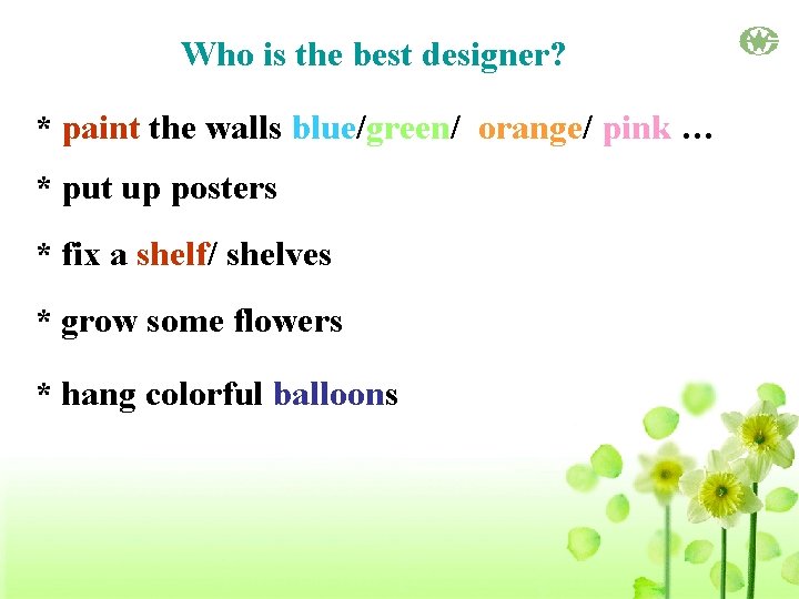 Who is the best designer? * paint the walls blue/green/ orange/ pink … *