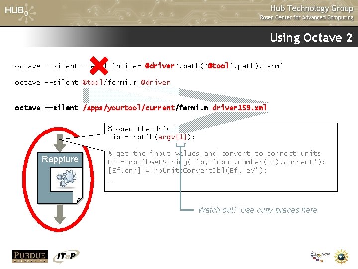Using Octave 2 octave --silent --eval infile='@driver‘, path(‘@tool’, path), fermi octave --silent @tool/fermi. m Using Octave 2 octave --silent --eval infile='@driver‘, path(‘@tool’, path), fermi octave --silent @tool/fermi. m