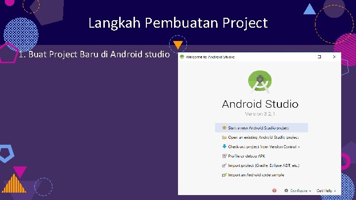Langkah Pembuatan Project 1. Buat Project Baru di Android studio 