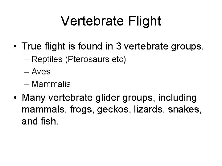 Vertebrate Flight • True flight is found in 3 vertebrate groups. – Reptiles (Pterosaurs